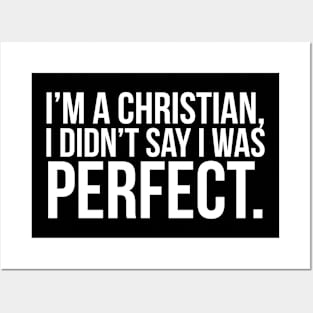 I'm a Christian I didn't say I was perfect Posters and Art